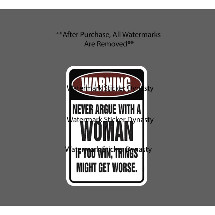 Never Argue With a Woman Sticker Waterproof Decal Quote Funny Warning Gift NEW
