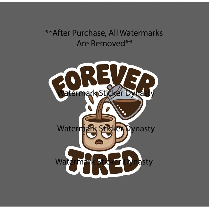 Forever Tired Sticker Waterproof Decal Coffee Brew Work Funny Humor Gift NEW