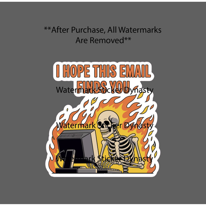 I Hope This Email Finds You Sticker Waterproof Decal Skeleton Job Work Gift NEW