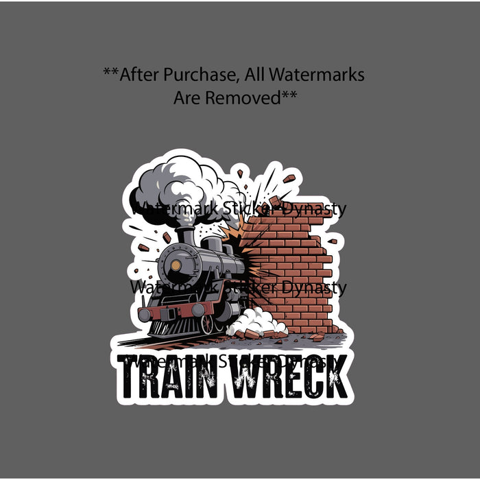 Train Wreck Sticker Waterproof Decal Locomotive Trains Quote Funny Gift NEW