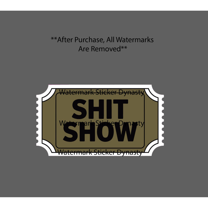 Shi* Show Sticker Waterproof Decal Admission Life Chaos Funny Humor Gift NEW