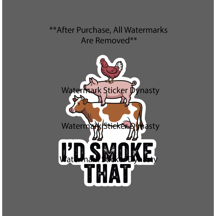 I'd Smoke That Sticker Waterproof Decal Pig Chicken Cow Food Smoker Gift NEW