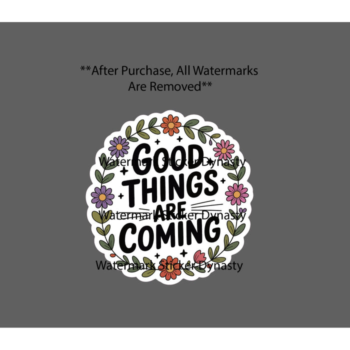 Good Things Are Coming Sticker Waterproof Decal Quote Flower Floral Gift NEW