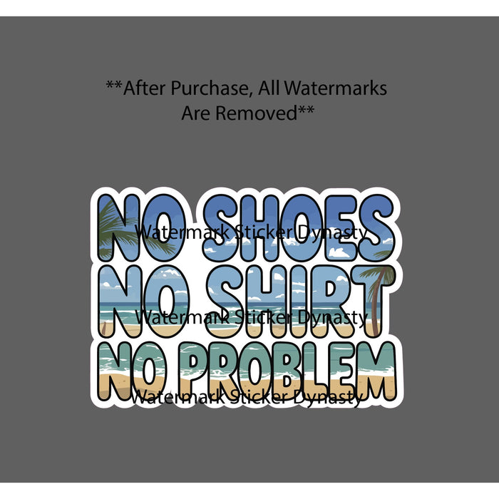 No Shoes No Shirt No Problem Sticker Waterproof Decal Beach Ocean Gift NEW