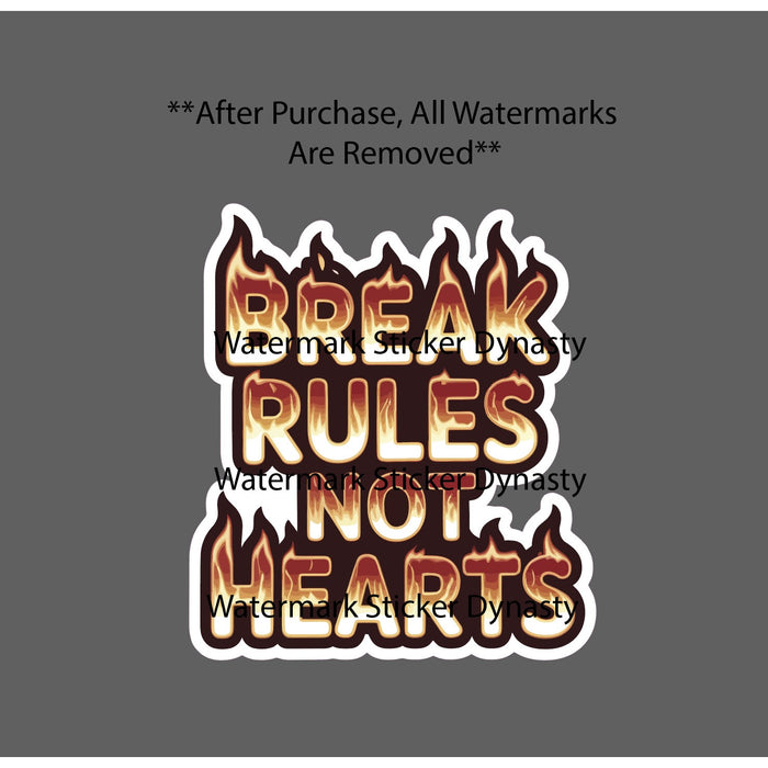 Break Rules Not Hearts Sticker Waterproof Decal Fire Flames Quote Gift NEW