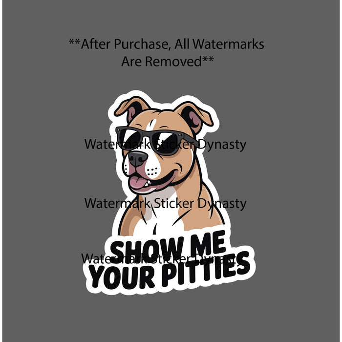 Show Me Your Pitties Sticker Waterproof Decal Quote Funny Pitbull Dog Gift NEW
