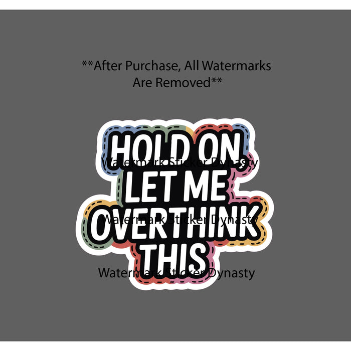 Let Me Overthink This Sticker Waterproof Decal Quote Funny Humor Gift NEW
