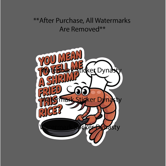 Shrimp Fried Rice Sticker Waterproof Decal Chef Quote Funny Humor Gift NEW