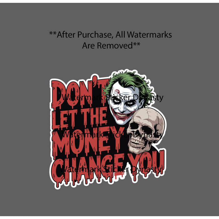 Don't Let The Money Change You Sticker Waterproof Decal Joker Skull Gift NEW