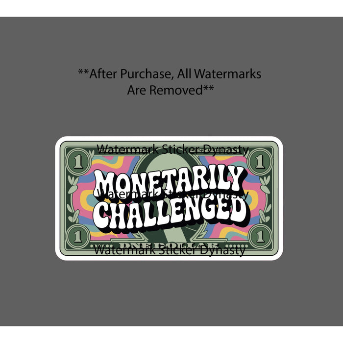 Monetarily Challenged Sticker Waterproof Decal Money Cash Work Funny Gift NEW