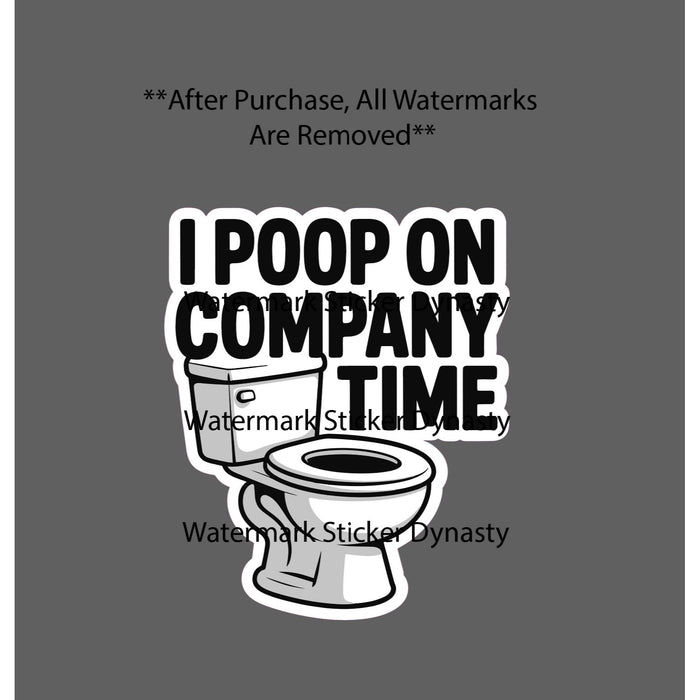 I Poop On Company Time Sticker Waterproof Decal Quote Work Job Funny Gift NEW