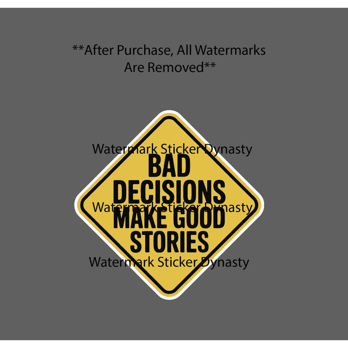 Bad Decisions Make Good Stories Sticker Waterproof Decal Quote Funny Gift NEW