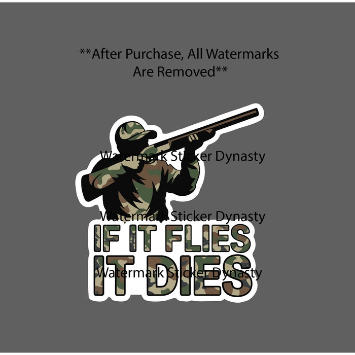 If It Flies It Dies Sticker Waterproof Decal Camo Hunter Hunting Birds Gift NEW