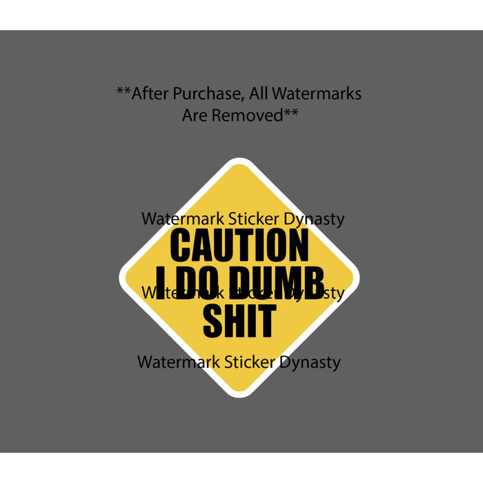 I Do Dumb Shi* Sticker Waterproof Decal Quote Funny Caution Warning Gift NEW