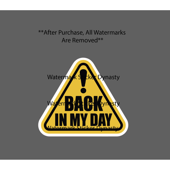 Back In My Day Sticker Waterproof Decal Quote Caution Story Old Retro Gift NEW