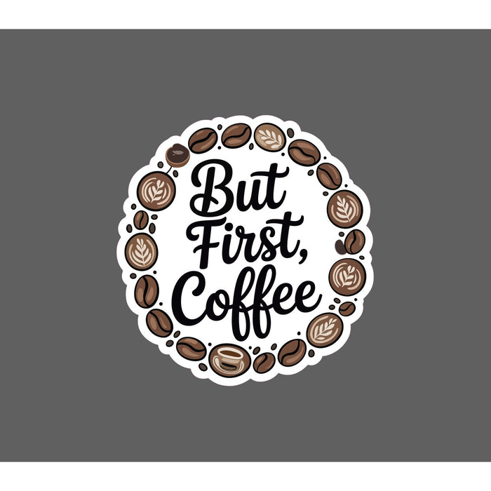But First Coffee Sticker Waterproof Decal Brew Caffeine Quote Work Gift NEW