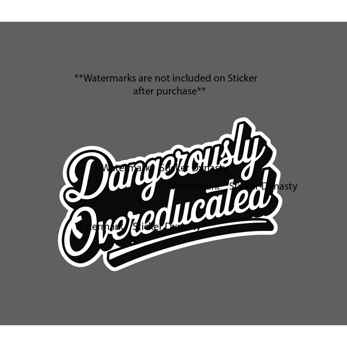 Dangerously Overeducated Sticker Waterproof Decal Quote School College Gift NEW