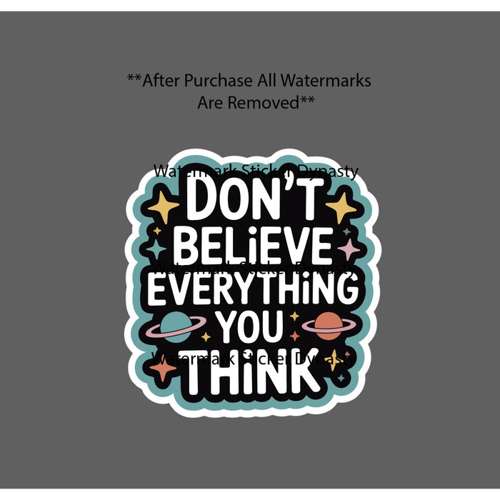 Quote Sticker Waterproof Decal Don't Believe Everything You Think Space Gift NEW