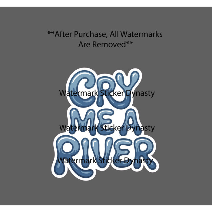 Cry Me A River Sticker Waterproof Decal Quote Funny Humor Crying Gift NEW