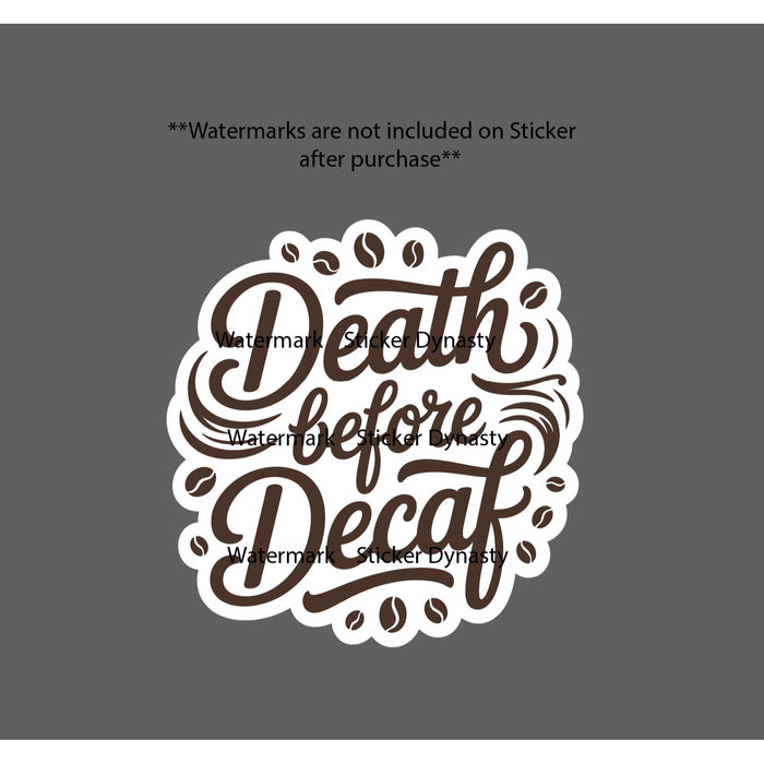 Death Before Decaf Sticker Waterproof Decal Coffee Brew Caffeine Funny Gift NEW