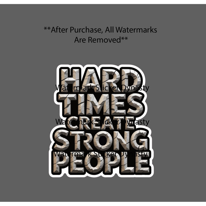 Hard Times Strong People Sticker Waterproof Decal Rock Stone Quote Gift NEW