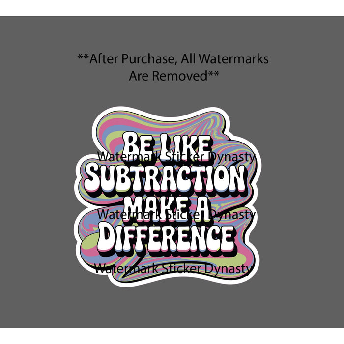Be Like Subtraction Sticker Waterproof Decal Make A Difference Math Gift NEW