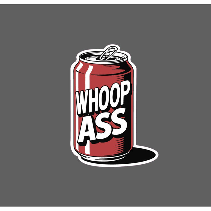 Can of Whoop Ass Sticker Waterproof Decal Funny Humor Quote Movie Gift NEW