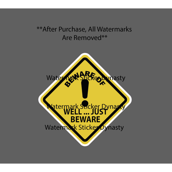 Beware of Well Just Beware Sticker Waterproof Decal Caution Warning Gift NEW