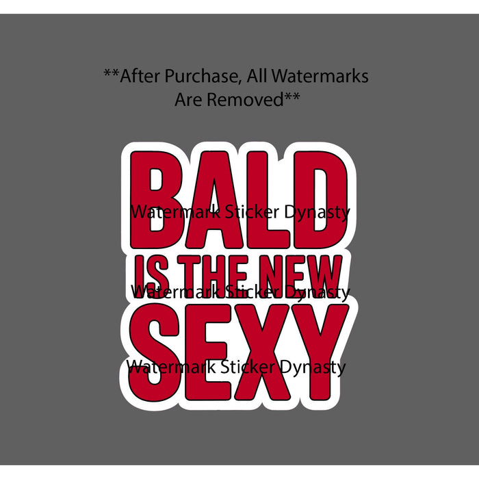 Bald Is The New Sexy Sticker Waterproof Decal Baldness Quote Funny Gift NEW