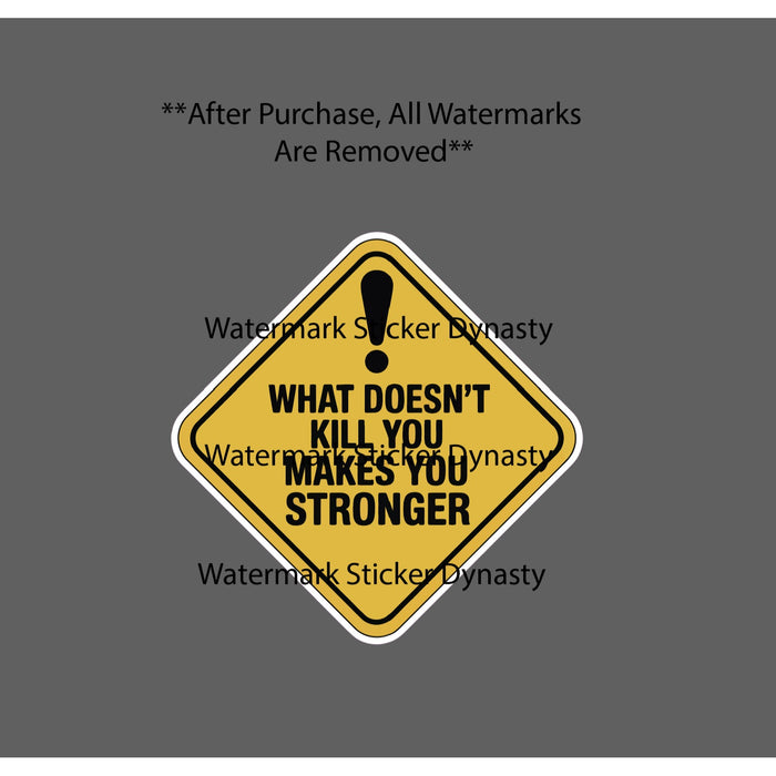 What Doesn't Kill You Makes You Stronger Sticker Waterproof Decal Gift NEW