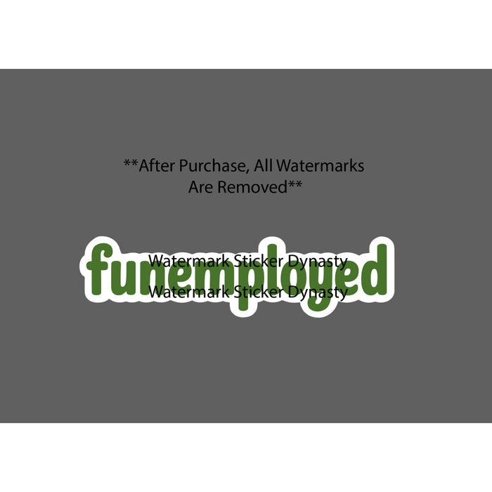 Funemployed Sticker Waterproof Decal Fun Unemployed Work Job Funny Gift NEW