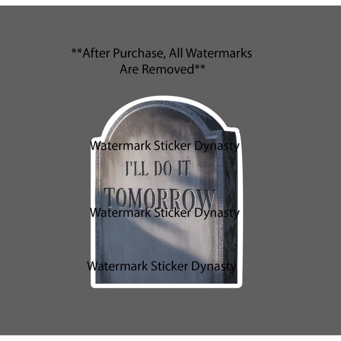 I'll Do It Tomorrow Sticker Waterproof Decal Tombstone Death Dreams Gift NEW
