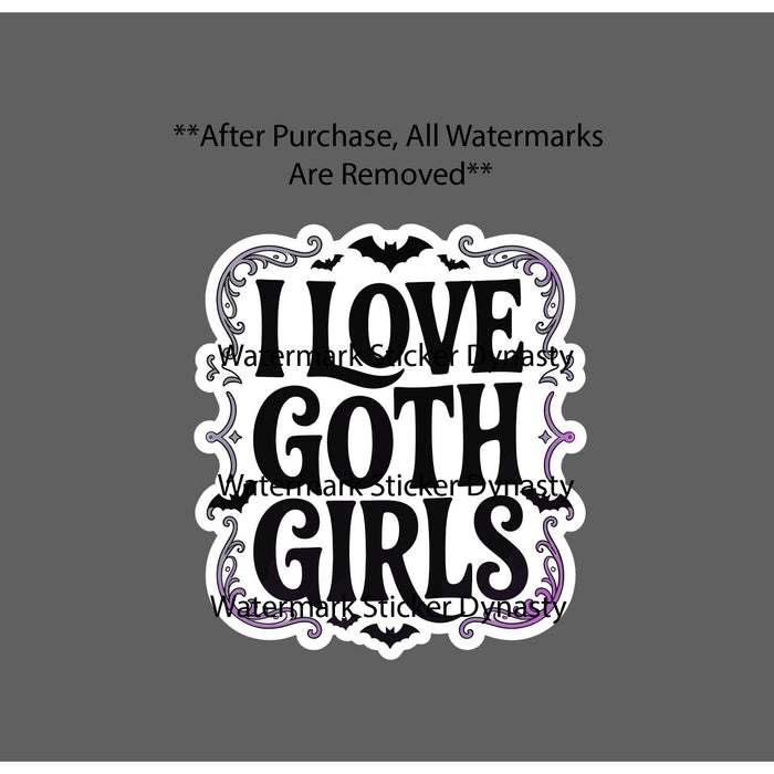 I Love Goth Girls Sticker Waterproof Decal Quote Bats Horror Cute Gift NEW