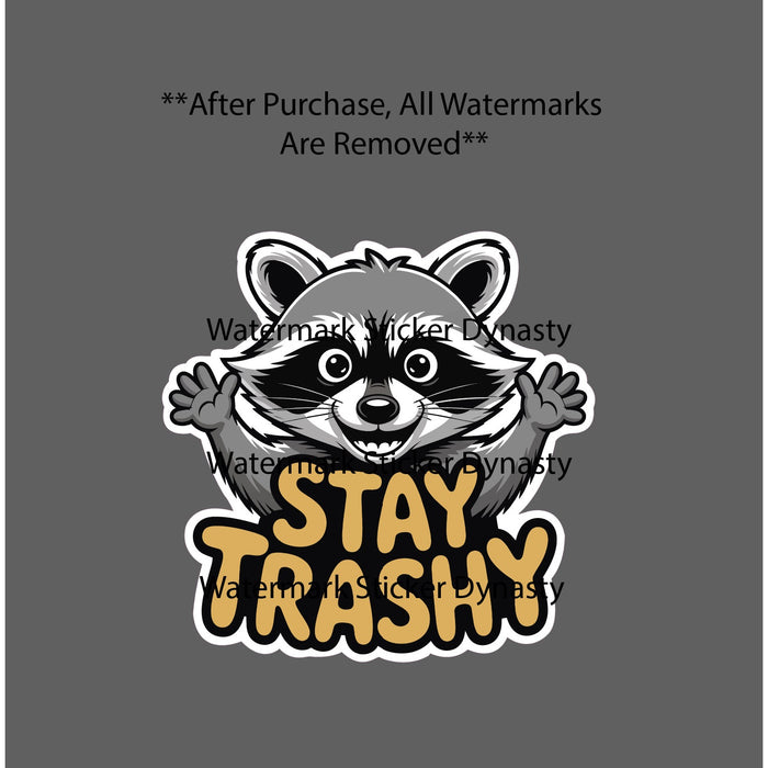 Stay Trashy Sticker Waterproof Decal Animal Raccoon Funny Humor Quote Gift NEW