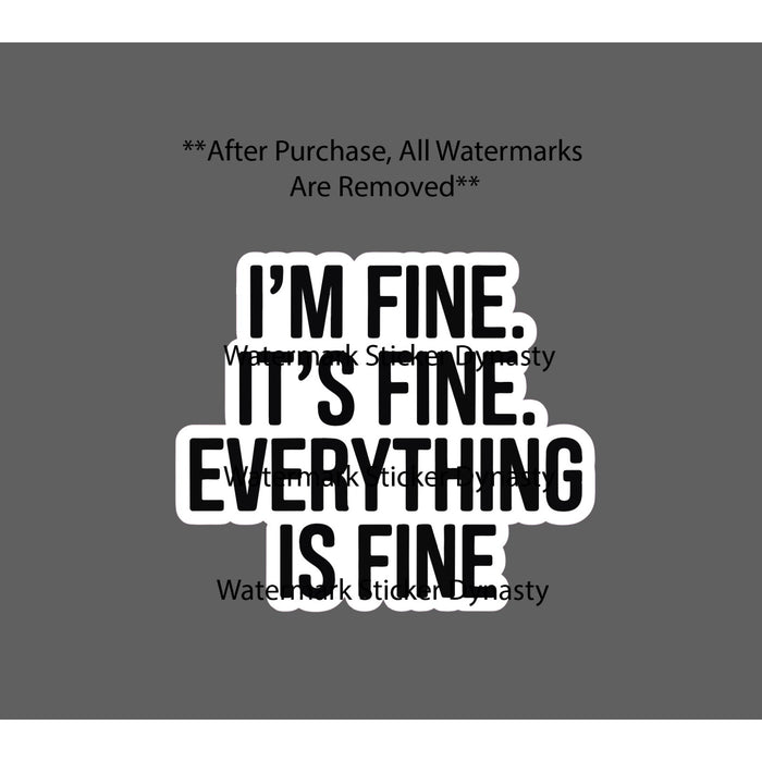 I'm Fine It's Fine Sticker Waterproof Decal Quote Funny Humor Life Gift NEW