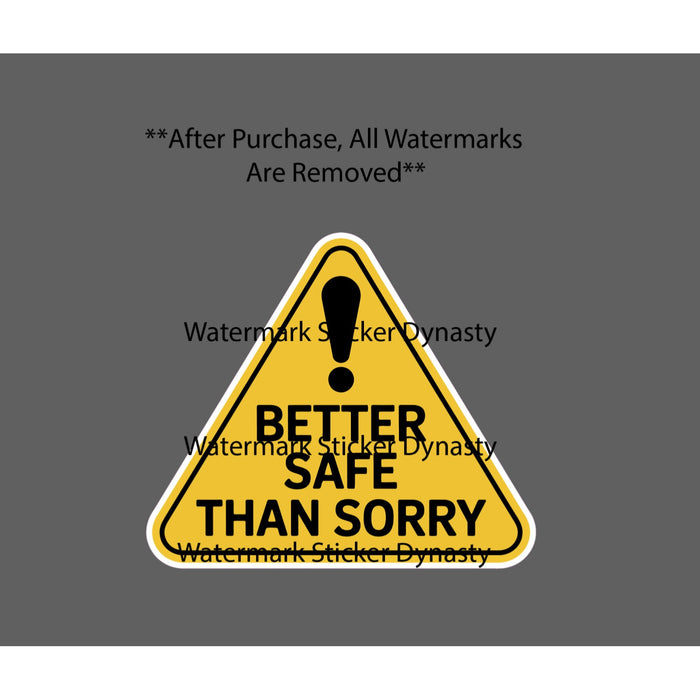 Better Safe Than Sorry Sticker Waterproof Decal Caution Warning Quote Gift NEW