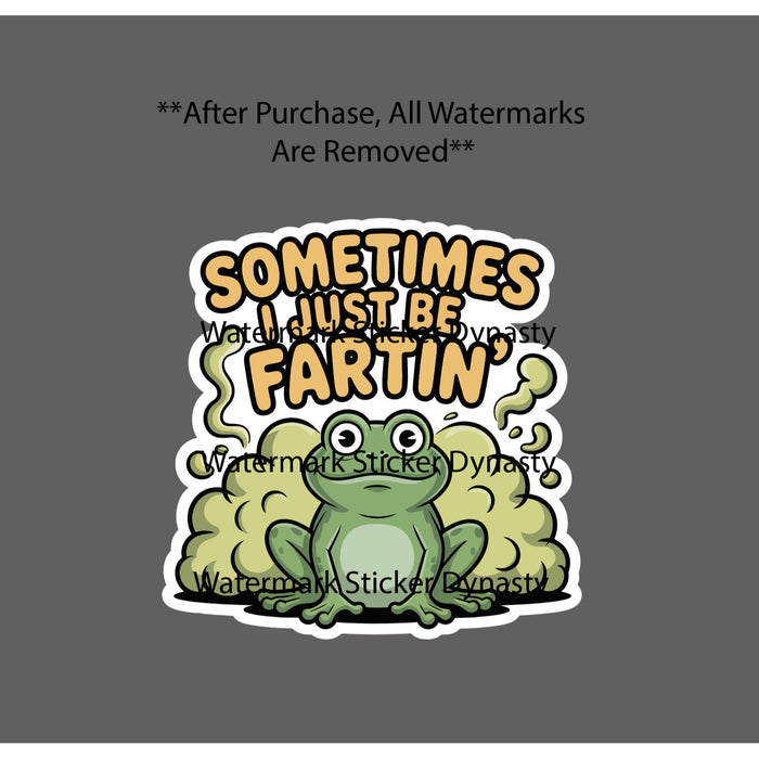 Sometimes I Just Be Fartin Sticker Waterproof Decal Frog Gas Funny Gift NEW
