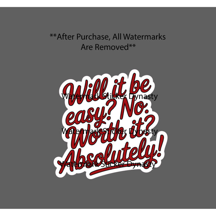 Will It Be Easy? No Sticker Waterproof Decal Worth It Quote Life Gift NEW