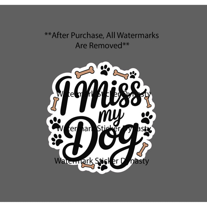 I Miss My Dog Sticker Waterproof Decal Animal Pet Family Love Bone Paw Gift NEW