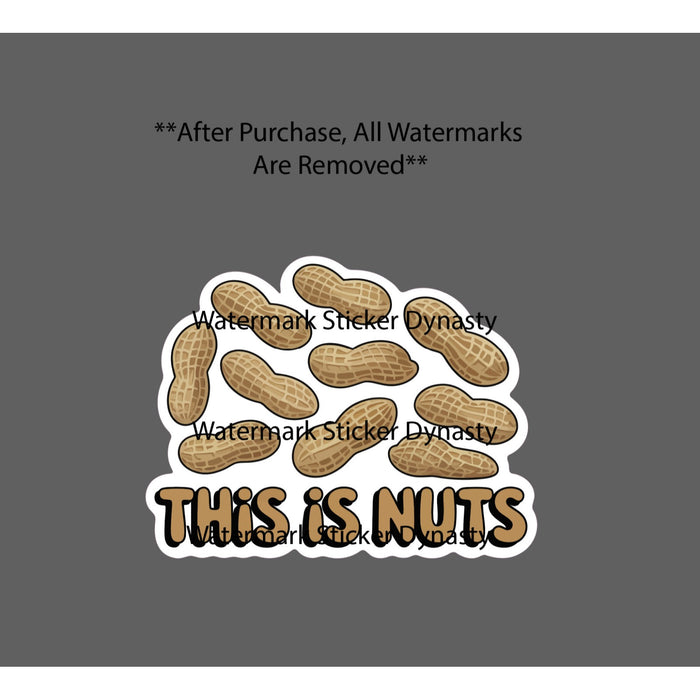 This Is Nuts Sticker Waterproof Decal Peanuts Quote Funny Humor Gift NEW