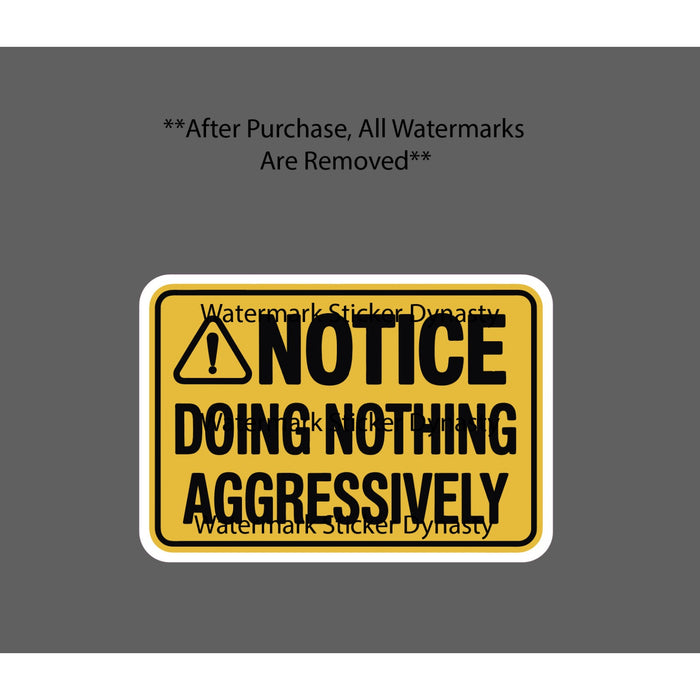 Doing Nothing Aggressively Sticker Waterproof Decal Caution Warning Gift NEW