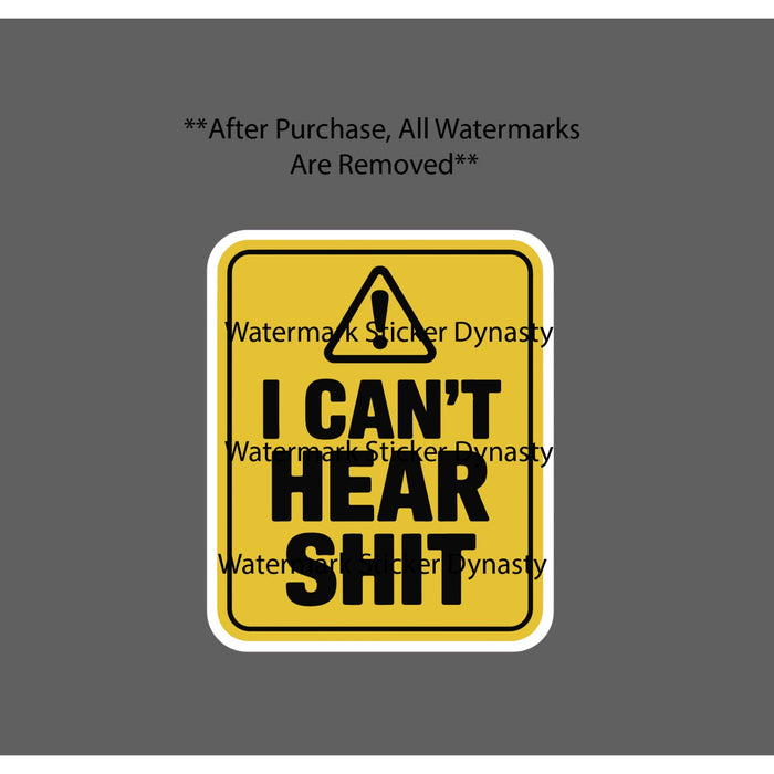I Can't Hear Shi* Sticker Waterproof Decal Caution Warning Beware Gift NEW