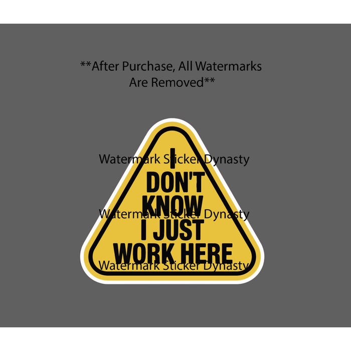 I Don't Know I Just Work Here Sticker Waterproof Decal Warning Funny Gift NEW