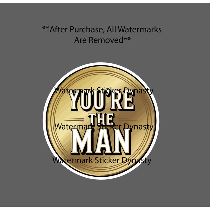 You're The Man Sticker Waterproof Decal Gold Badge Work Excellence Gift NEW