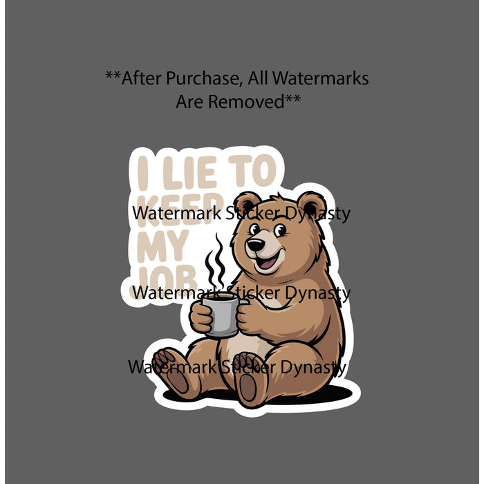 I Lie To Keep My Job Sticker Waterproof Decal Bear Quote Funny Money Gift NEW