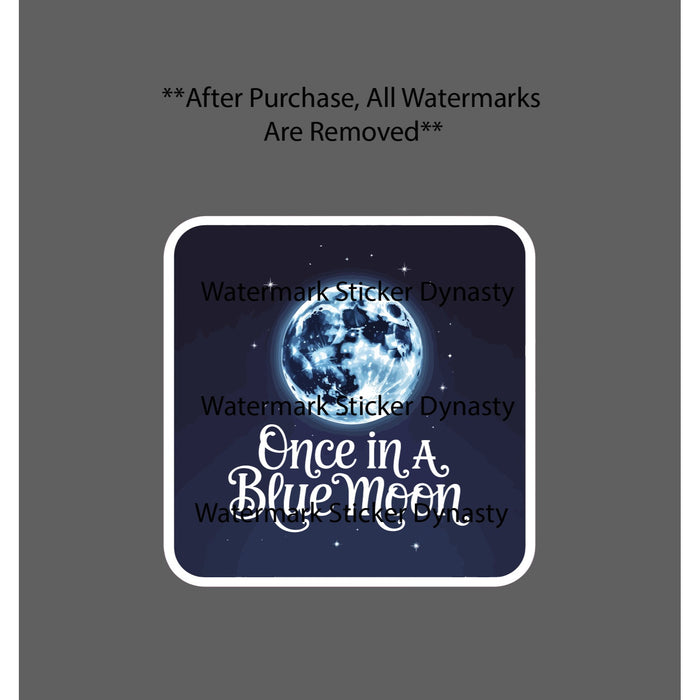 Once In A Blue Moon Sticker Waterproof Decal Quote Saying Expression Gift NEW