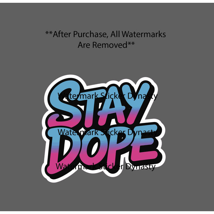 Stay Dope Sticker Waterproof Decal Quote Trippy Abstract Cool Art Gift NEW