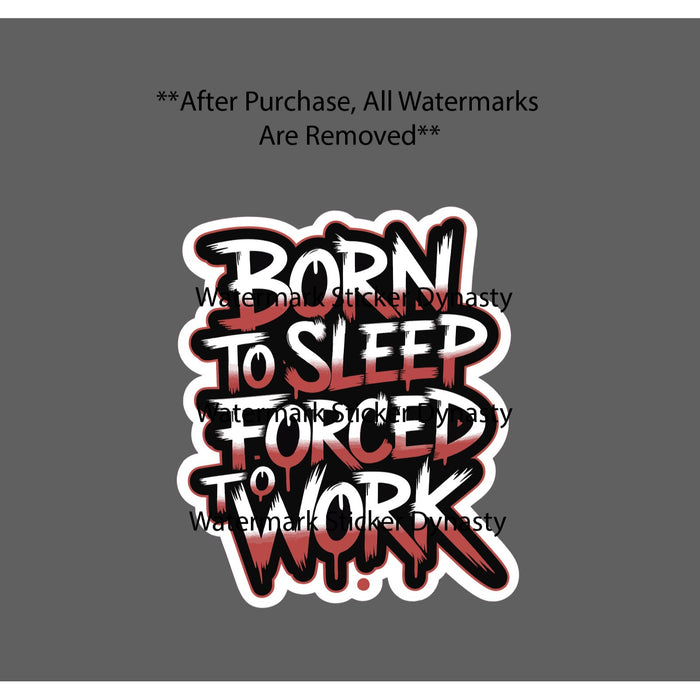 Born To Sleep Forced To Work Sticker Waterproof Decal Quote Funny Humor Gift NEW