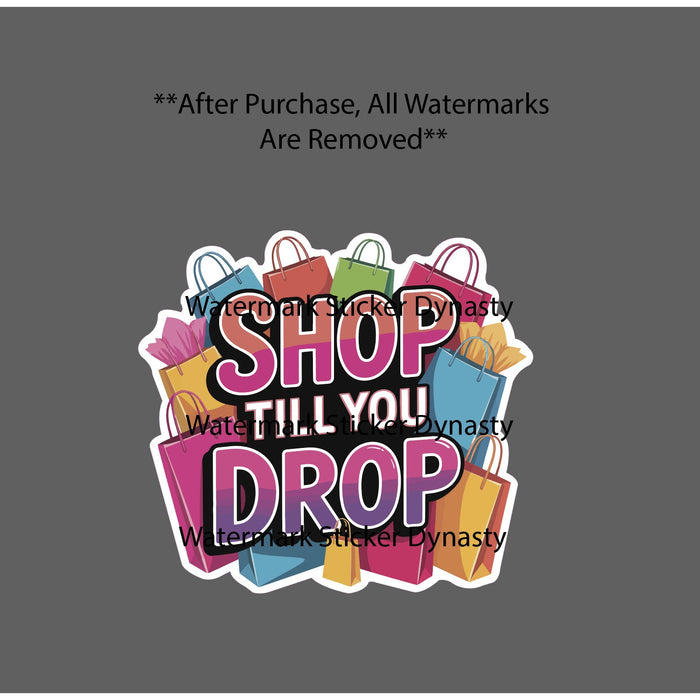Shop Till You Drop Sticker Waterproof Decal Shopping Shopper Bags Cute Gift NEW