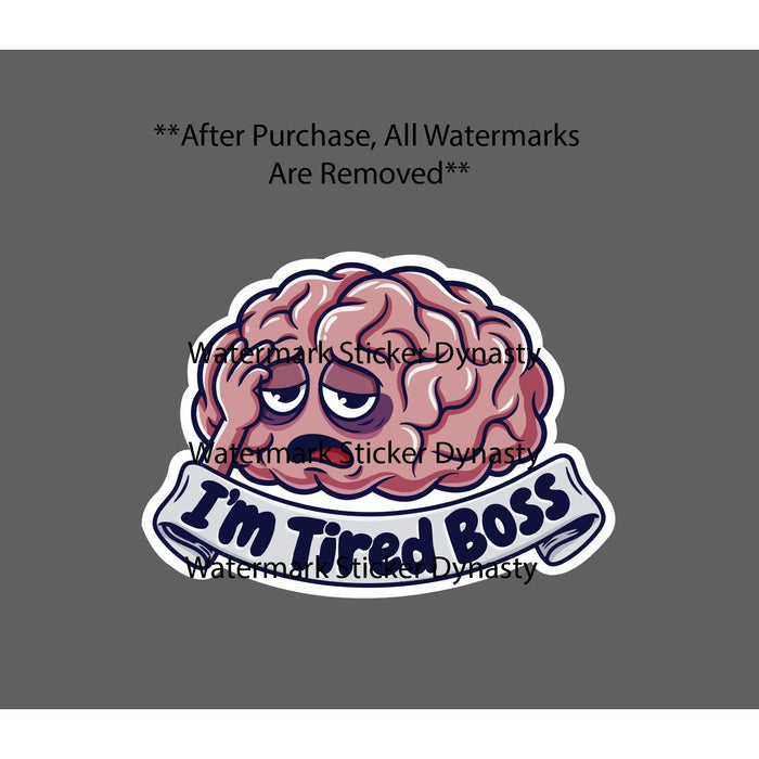 I'm Tired Boss Sticker Waterproof Decal Brain Fatigue Work Quote Funny Gift NEW